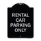 Signmission Rental Car Parking Only Heavy-Gauge Aluminum Architectural Sign A-DES-BS-1824-23224 - alternate 1